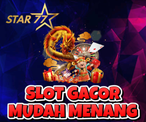 Star77 Slot Maxwin Gacor