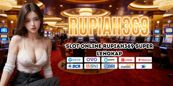 Slot Online Rupiah369 Super Lengkap