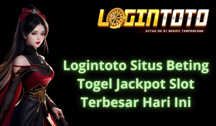 Logintoto Situs Beting Togel Jackpot Slot Terbesar Hari Ini